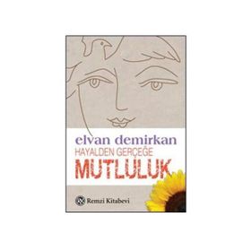 HAYALDEN GERÇEĞE MUTLULUK - ELVAN DEMIRKAN