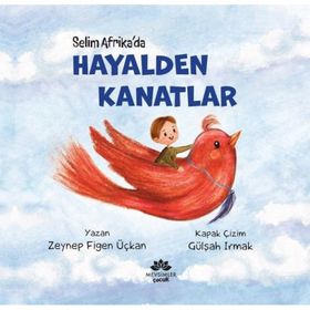 Hayalden Kanatlar Selim Afrika'da - Zeynep Figen Üçkan