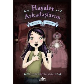 HAYALET ARKADAŞLARIM 3 - MUTSUZ MEDYUM - ELIZABETH CODY KIMMEL