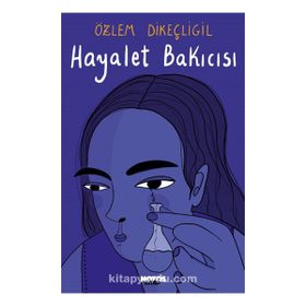 Hayalet Bakıcısı - Özlem Dikeçliğil