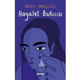 Hayalet Bakıcısı - Özlem Dikeçliğil