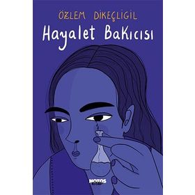 Hayalet Bakıcısı - Özlem Dikeçliğil