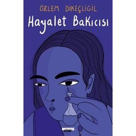 Hayalet Bakıcısı - Özlem Dikeçliğil