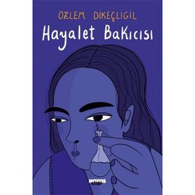Hayalet Bakıcısı - Özlem Dikeçliğil