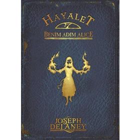 Hayalet Benim Adım Alice - Joseph Delaney