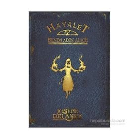 Hayalet Benim Adım Alice - Joseph Delaney