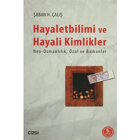 Hayalet Bilimi ve Hayali Kimlikler - Şaban H. Çalış