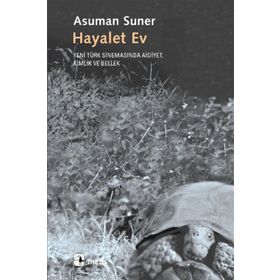 HAYALET EV YENI TÜRK SİNEMASINDA AIDIYET, KIMLIK VE BELLEK - ASUMAN SUNER