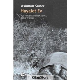 HAYALET EV YENI TÜRK SİNEMASINDA AIDIYET, KIMLIK VE BELLEK - ASUMAN SUNER