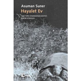 HAYALET EV YENI TÜRK SİNEMASINDA AIDIYET, KIMLIK VE BELLEK - ASUMAN SUNER
