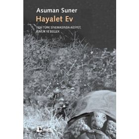 HAYALET EV YENI TÜRK SİNEMASINDA AIDIYET, KIMLIK VE BELLEK - ASUMAN SUNER