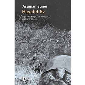 HAYALET EV YENI TÜRK SİNEMASINDA AIDIYET, KIMLIK VE BELLEK - ASUMAN SUNER