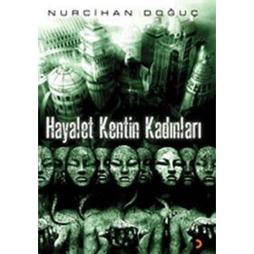 HAYALET KENTIN KADINLARI - NURCIHAN DOĞUÇ