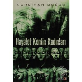 HAYALET KENTIN KADINLARI - NURCIHAN DOĞUÇ