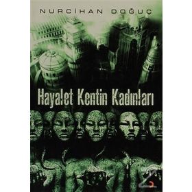 HAYALET KENTIN KADINLARI - NURCIHAN DOĞUÇ