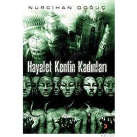 HAYALET KENTIN KADINLARI - NURCIHAN DOĞUÇ