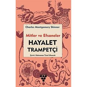 Hayalet Trampetçi - Mitler ve Efsaneler - Charles M. Skinner