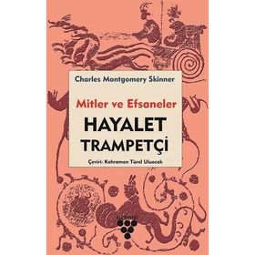 Hayalet Trampetçi - Mitler ve Efsaneler - Charles M. Skinner