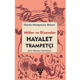 Hayalet Trampetçi - Mitler ve Efsaneler - Charles M. Skinner