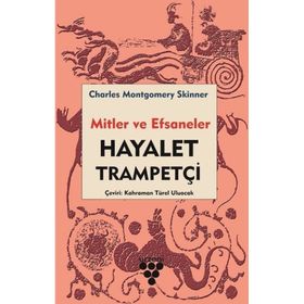 Hayalet Trampetçi - Mitler ve Efsaneler - Charles M. Skinner