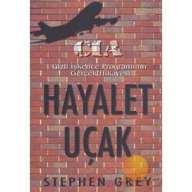 HAYALET UÇAK CIA GIZLI İŞKENCE PROGRAMININ GERÇEK HIKAYESI - STEPHAN GREY