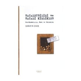 HAYALETBILIMI VE HAYALI KIMLIKLER NEO-OSMANLILIK, ÖZAL VE BALKANLAR - ŞABAN H. ÇALIŞ
