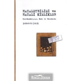 HAYALETBILIMI VE HAYALI KIMLIKLER NEO-OSMANLILIK, ÖZAL VE BALKANLAR - ŞABAN H. ÇALIŞ