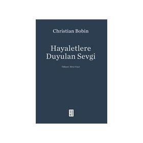 Hayaletlere Duyulan Sevgi - Christian Bobin