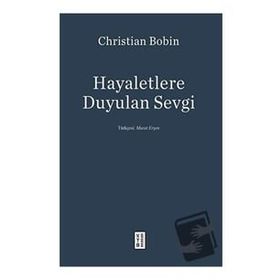 Hayaletlere Duyulan Sevgi - Christian Bobin