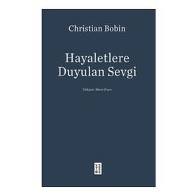 Hayaletlere Duyulan Sevgi - Christian Bobin
