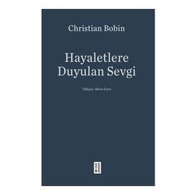 Hayaletlere Duyulan Sevgi - Christian Bobin