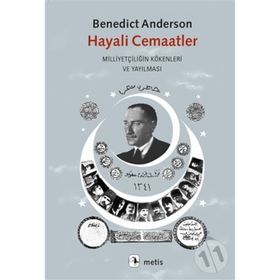 HAYALI CEMAATLER MİLLİYETÇİLİĞİN KÖKENLERİ VE YAYILMASI - BENEDICT ANDERSON