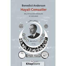 HAYALI CEMAATLER MİLLİYETÇİLİĞİN KÖKENLERİ VE YAYILMASI - BENEDICT ANDERSON