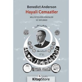 HAYALI CEMAATLER MİLLİYETÇİLİĞİN KÖKENLERİ VE YAYILMASI - BENEDICT ANDERSON