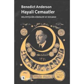 HAYALI CEMAATLER MİLLİYETÇİLİĞİN KÖKENLERİ VE YAYILMASI - BENEDICT ANDERSON
