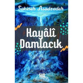 Hayali Damlacık Sakineh Asadzadeh
