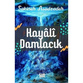 Hayali Damlacık Sakineh Asadzadeh