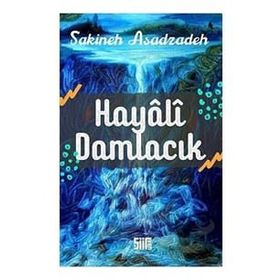 Hayali Damlacık Sakineh Asadzadeh