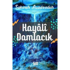 Hayali Damlacık Sakineh Asadzadeh