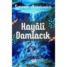 Hayali Damlacık Sakineh Asadzadeh
