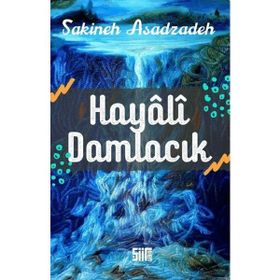 Hayali Damlacık Sakineh Asadzadeh