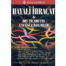 HAYALI İHRACAT VE DIŞ TICARETTE USULSÜZ İŞLEMLER - MEHMET MELEMEN