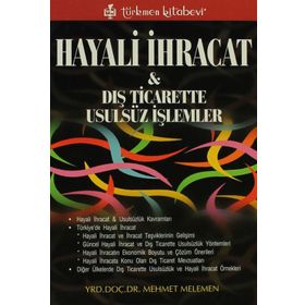 HAYALI İHRACAT VE DIŞ TICARETTE USULSÜZ İŞLEMLER - MEHMET MELEMEN
