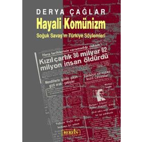 HAYALI KOMÜNİZM SOĞUK SAVAŞ´IN TÜRKİYE SÖYLEMLERİ - DERYA ÇAĞLAR