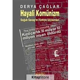 HAYALI KOMÜNİZM SOĞUK SAVAŞ´IN TÜRKİYE SÖYLEMLERİ - DERYA ÇAĞLAR