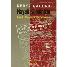 HAYALI KOMÜNİZM SOĞUK SAVAŞ´IN TÜRKİYE SÖYLEMLERİ - DERYA ÇAĞLAR
