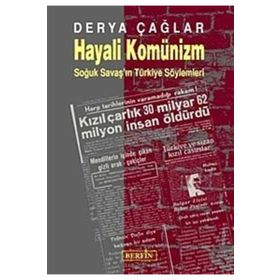 HAYALI KOMÜNİZM SOĞUK SAVAŞ´IN TÜRKİYE SÖYLEMLERİ - DERYA ÇAĞLAR