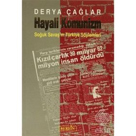 HAYALI KOMÜNİZM SOĞUK SAVAŞ´IN TÜRKİYE SÖYLEMLERİ - DERYA ÇAĞLAR