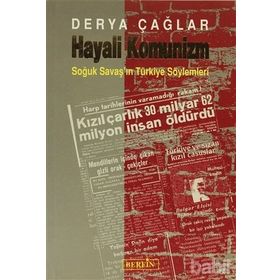 HAYALI KOMÜNİZM SOĞUK SAVAŞ´IN TÜRKİYE SÖYLEMLERİ - DERYA ÇAĞLAR
