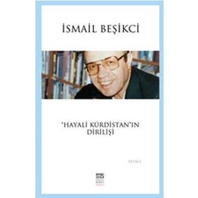 Hayali Kürdistan’ın Dirilişi - İsmail Beşikçi